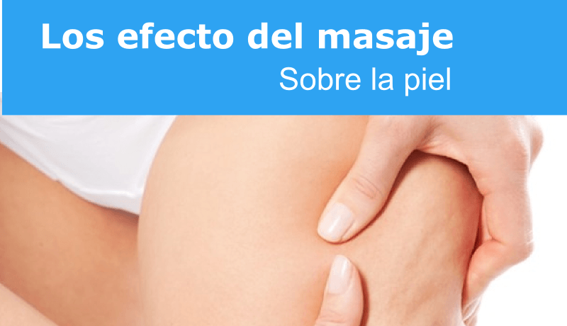 Los beneficios del masaje sobre la piel.