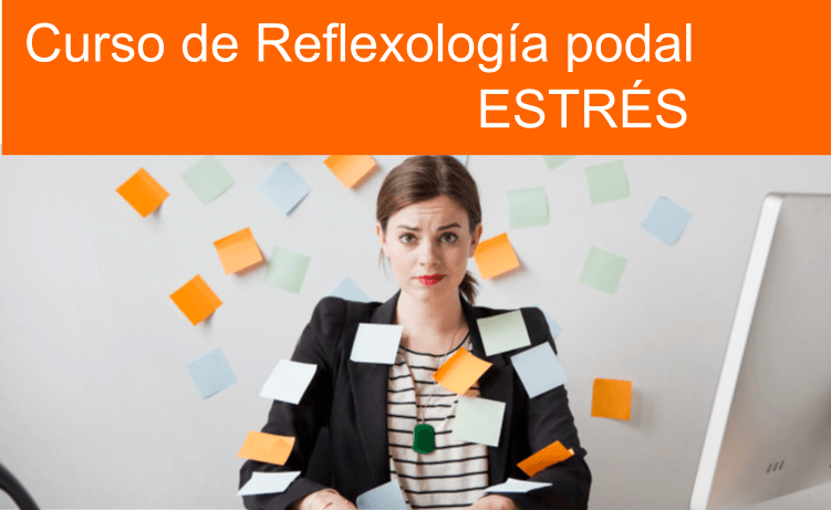 Curso de Reflexologia podal: El estrés.