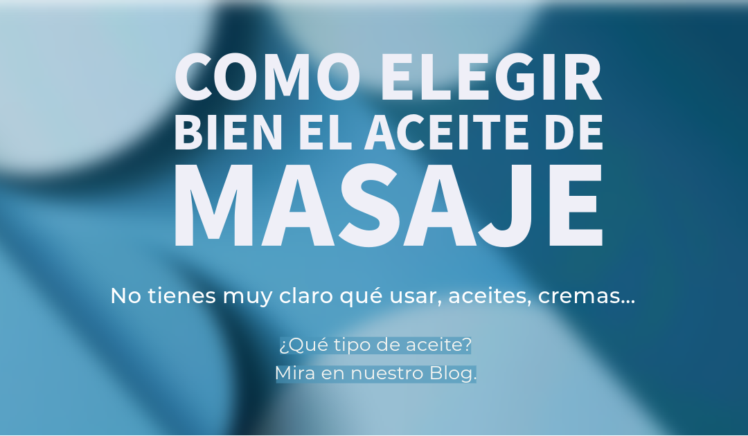 Como elegir bien el aceite de masaje