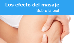 Efectos del masaje sobre la piel.