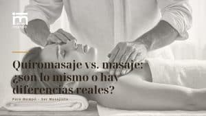 Quiromasaje vs. masaje: ¿son lo mismo o hay diferencias reales?